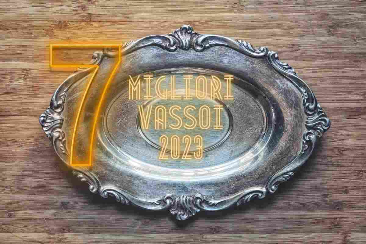 i migliori 7 vassoi