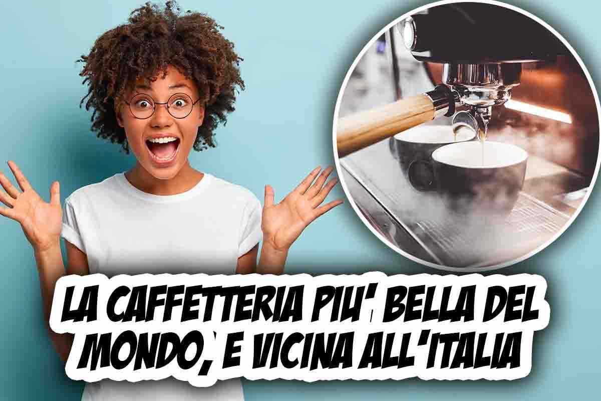 la caffetteria più bella del mondo è vicina all'Italia, vi lascerà senza fiato