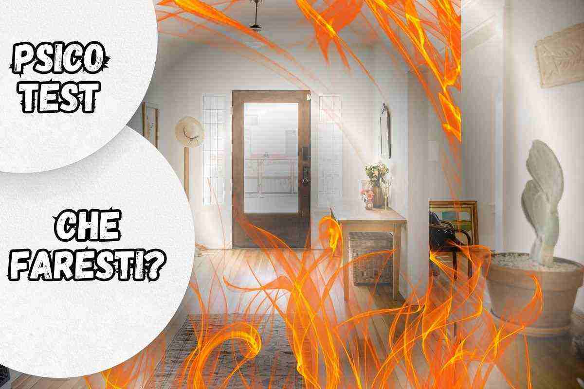 test di personalità: cosa faresti con la casa a fuoco