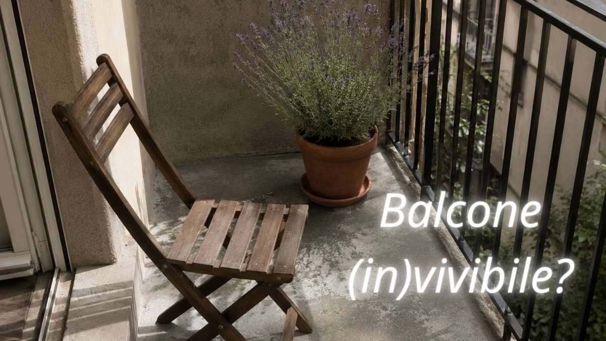 Perché odi il tuo balcone (senza saperlo): il vero motivo per cui non riesci a viverlo