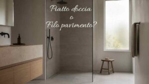 Doccia a filo pavimento o piatto doccia tradizionale: pro e contro di una scelta estetica radicale